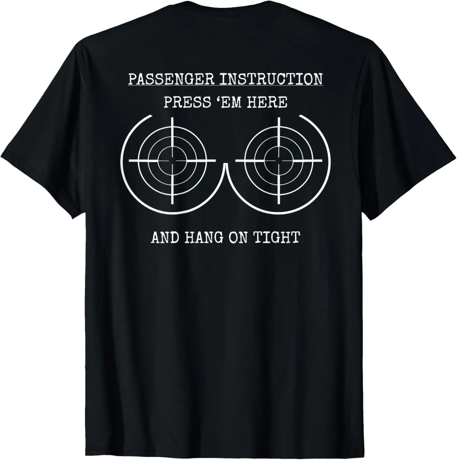 Passenger Instruction Press em here and hang on tight Biker T-Shirt