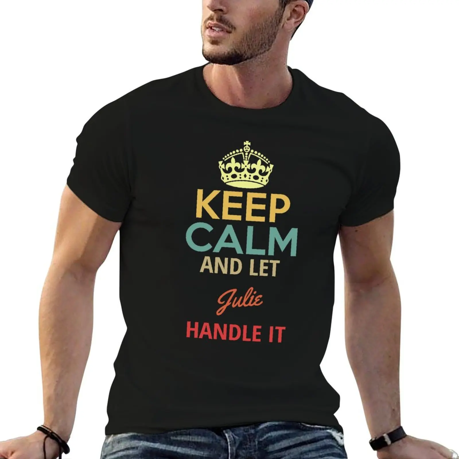 

It cotton man tshirt Julie T-Shirt cotton And Let Keep shirt t Calm Handle 100%