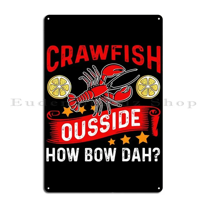 Crawfish Lover Gift Metal Plaque Poster Create Decoration Living Room Character Sign Tin Sign Poster