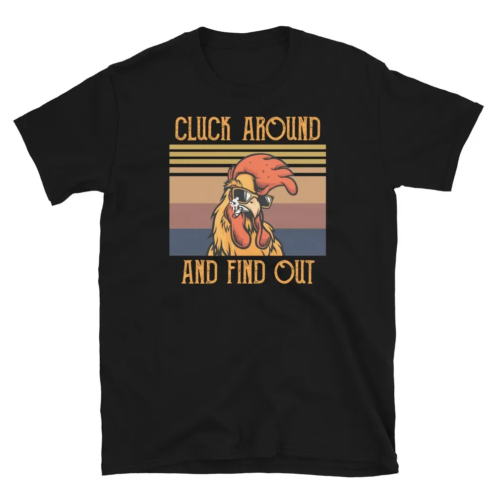 Cluck Around & Find Out Rooster Chicken Gift Unisex T-Shirt