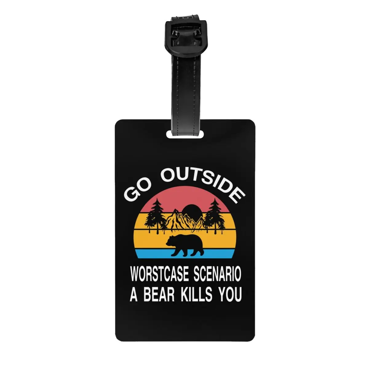 Custom Go Outside Worst Case Scenario A Bear Kills You Luggage Tag With Name Card Adventure Camping ID Label Bag Suitcase