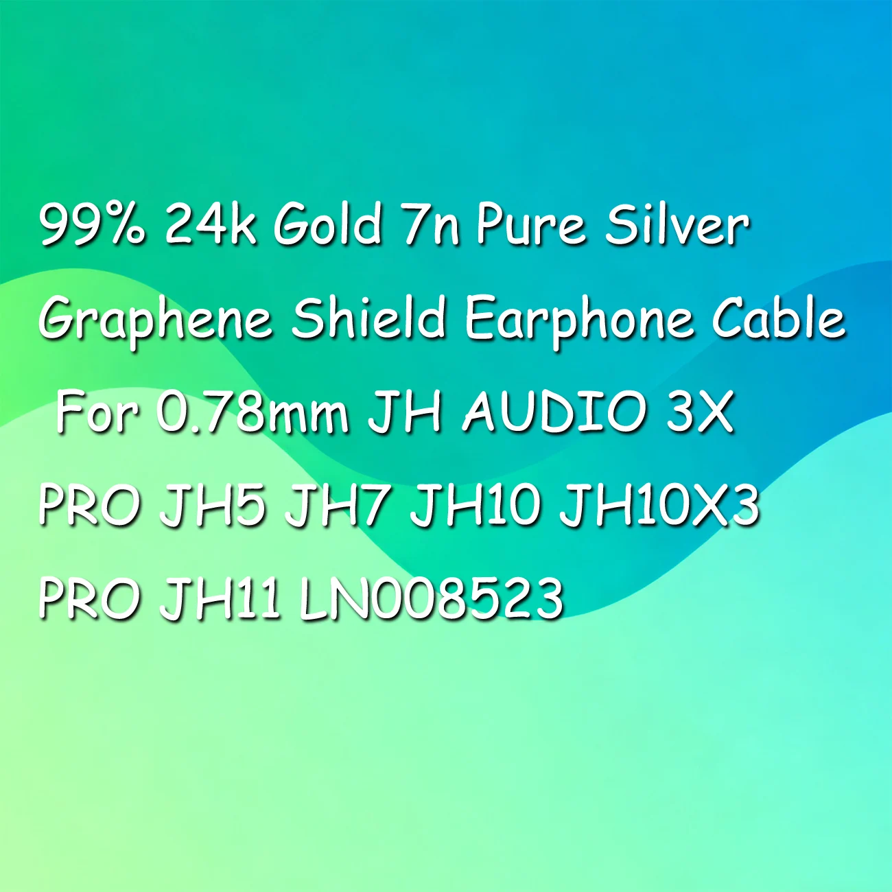 

99% 24k Gold 7n Pure Silver Graphene Shield Earphone Cable For 0.78mm JH AUDIO 3X PRO JH5 JH7 JH10 JH10X3 PRO JH11 LN008523