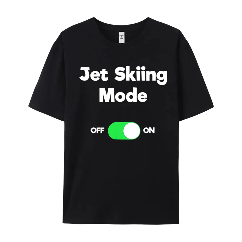 Slogan Jet Ski Funny Mode 1318 Mens T-shirts Cute Lovers Day Short Sleeve Crewneck Cotton Fabric Tops Tees Funny Tee-Shirt