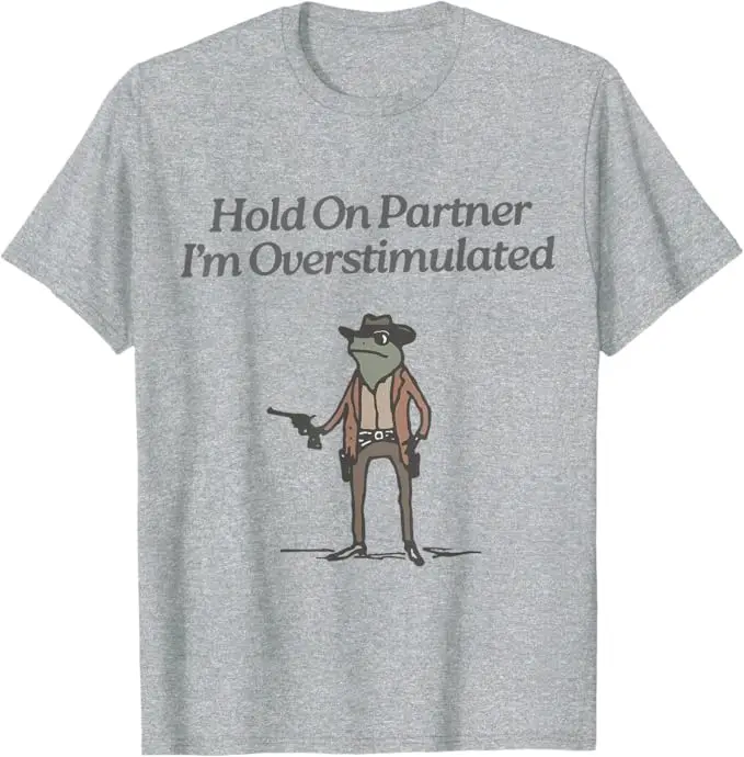Hold on Partner I\'m Overstimulated Cowboy Frog Vintage T-Shirt Humor Funny Aesthetic Clothes Women\'s Fashion Saying Tee Top Gift