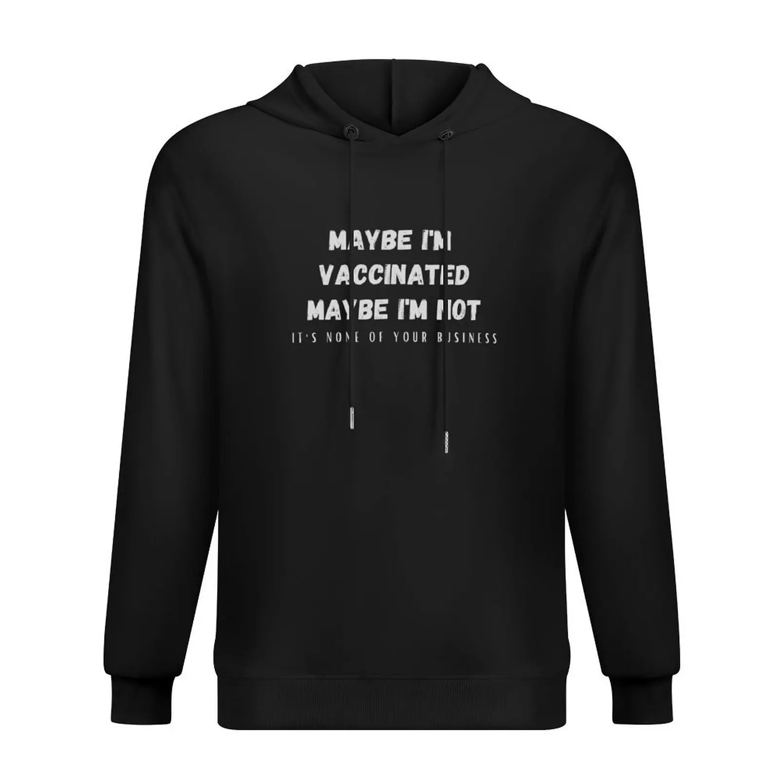 

Maybe I'm Vaccinated Maybe Not, None of Your Business Hoodie mens clothing men's sweat-shirt set anime clothing hoodie man