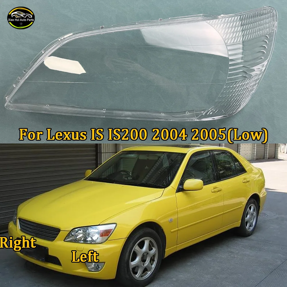 

For Lexus IS IS200 2004 2005 (Low) Car Accessories Headlight Housing Shell Lamp Shade Lens Transparent Headlamp Cover Plexiglass