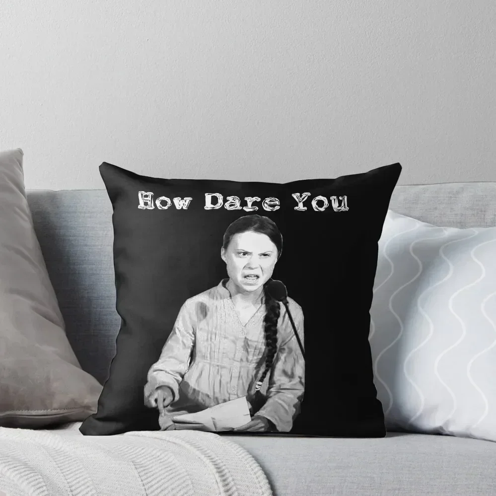 Greta Thunberg How Dare You Throw Pillow Ornamental Pillow Sitting Cushion bed pillows pillow