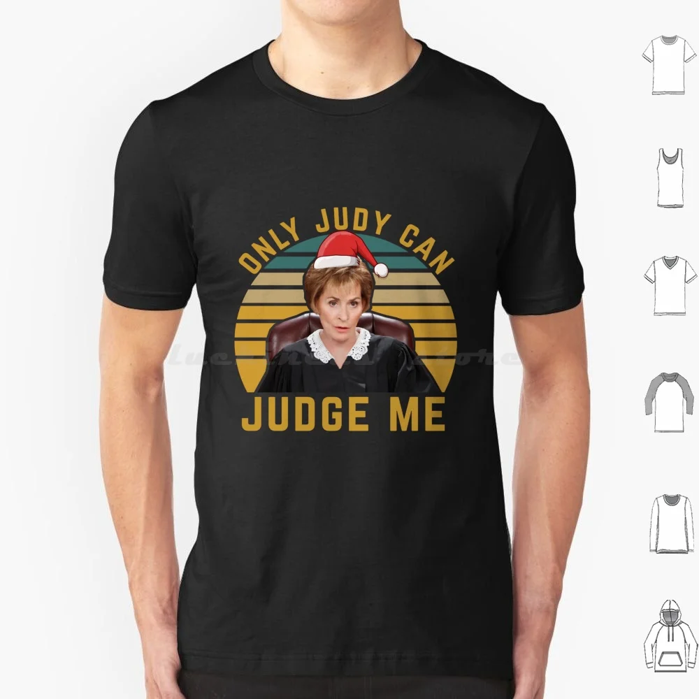 Only Judy Can Judge Me Funny Christmas Meme T Shirt Cotton Men Women DIY Print Only Judy Can Judge Me Funny Judy Judge Only