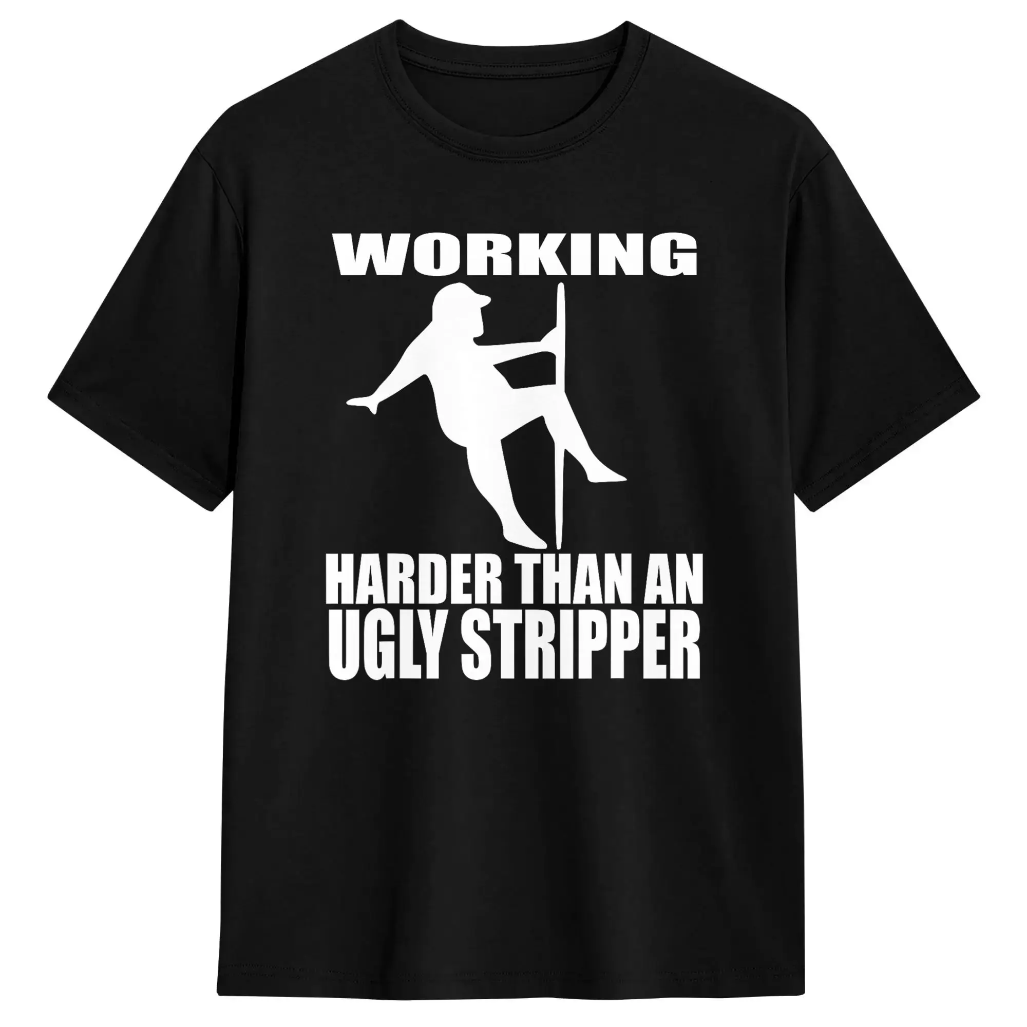 Working Harder Than an Ugly Stripper T Shirt  Leisure T-Shirts Short Sleeve Vintage Tops Summer Cotton Oversize Top Tees