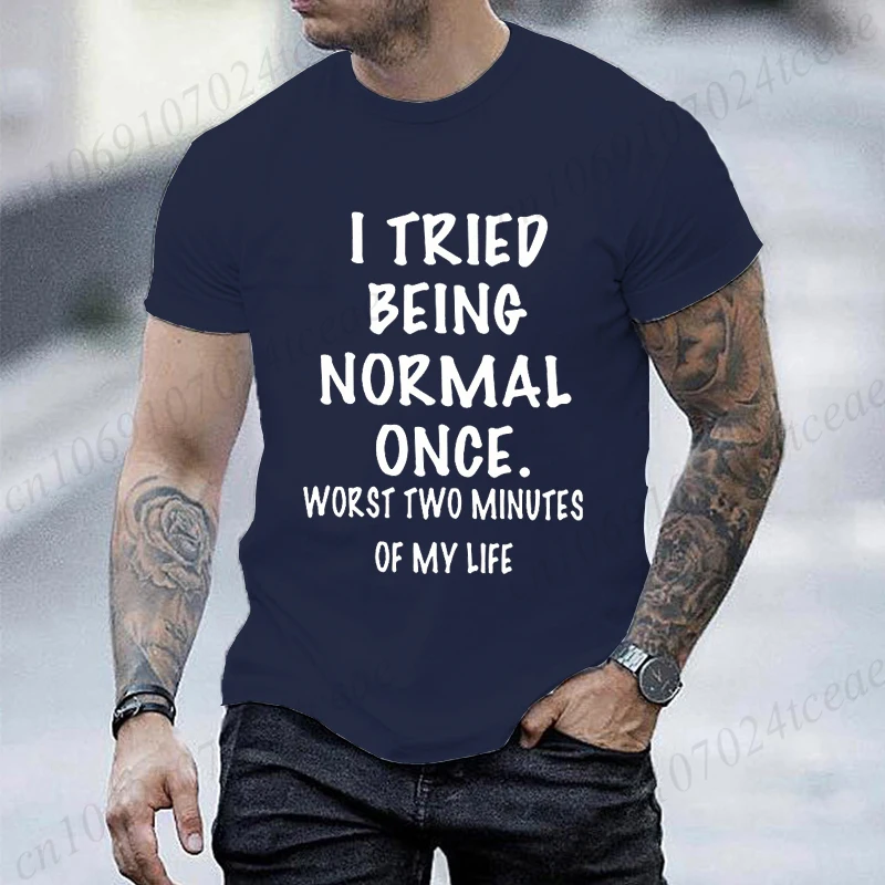 Unisex Style Men's Clothing Oversized T-shirt Tops I Tried Being Normal Once T Shirt Sayings Humor Tshirt Short Sleeve Clothes