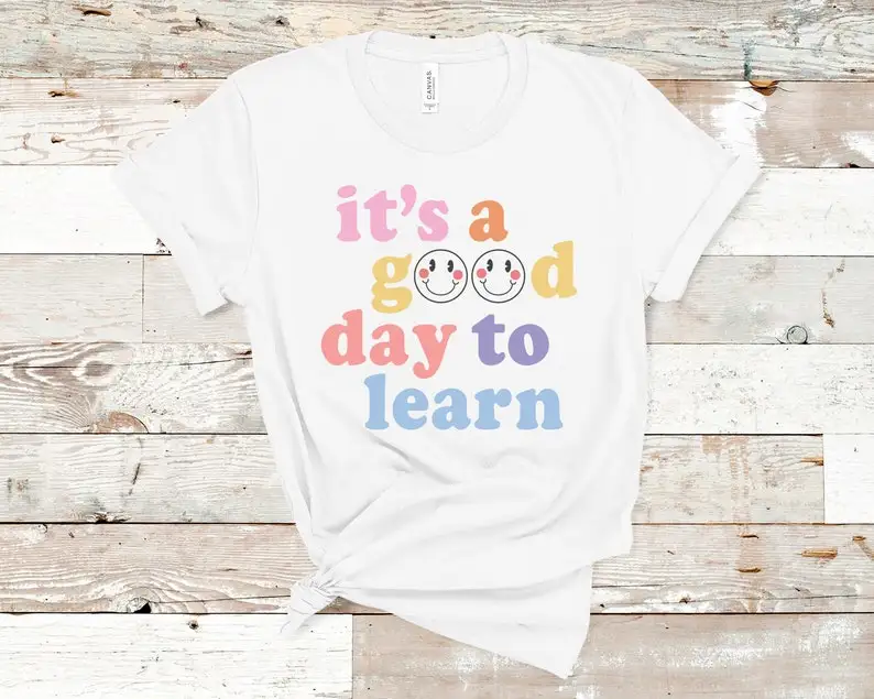 It's a Good Day to Learn Shirt  Spring Teacher T-Shirt  kindergarten teacher shirt   graphic t shirts  shirts for women