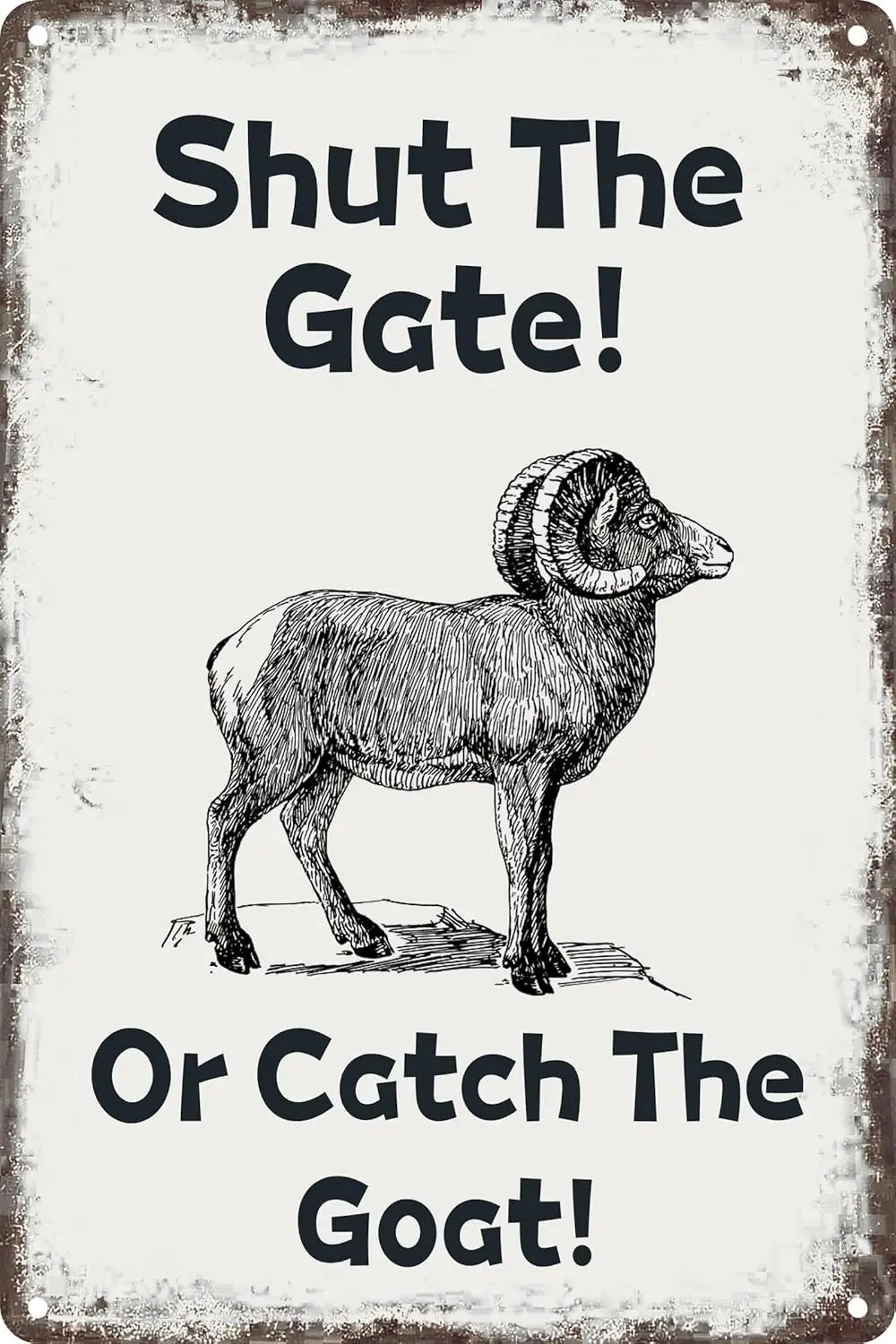 Funny Art Metal Tin Signs - Shut The Gate Or Catch The Goat - Wall Retro Metal Bar Pub Poster Vintage Home Decor 12 x 8 Inch