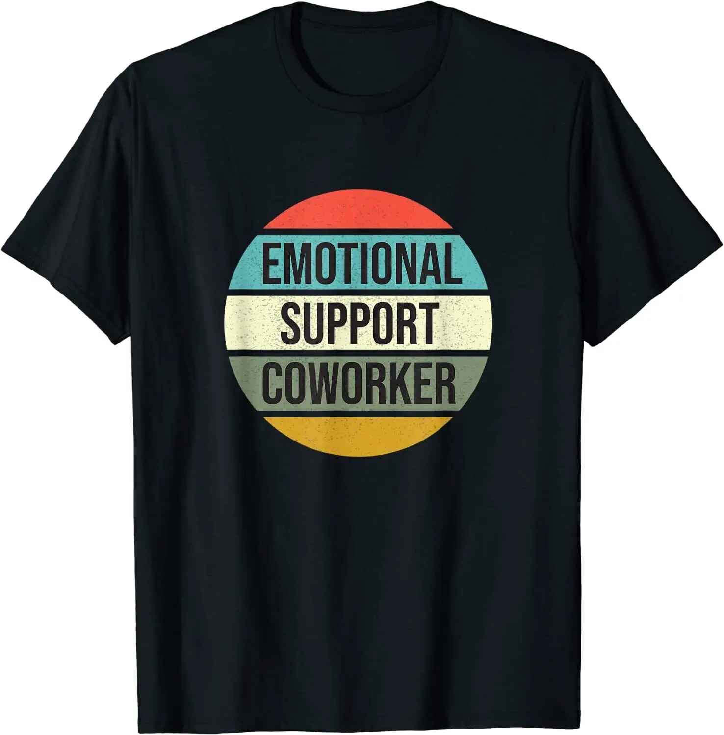 NEW! Emotional Support Coworker Phrase Funny Gift Ideas T-Shirt - MADE IN USA