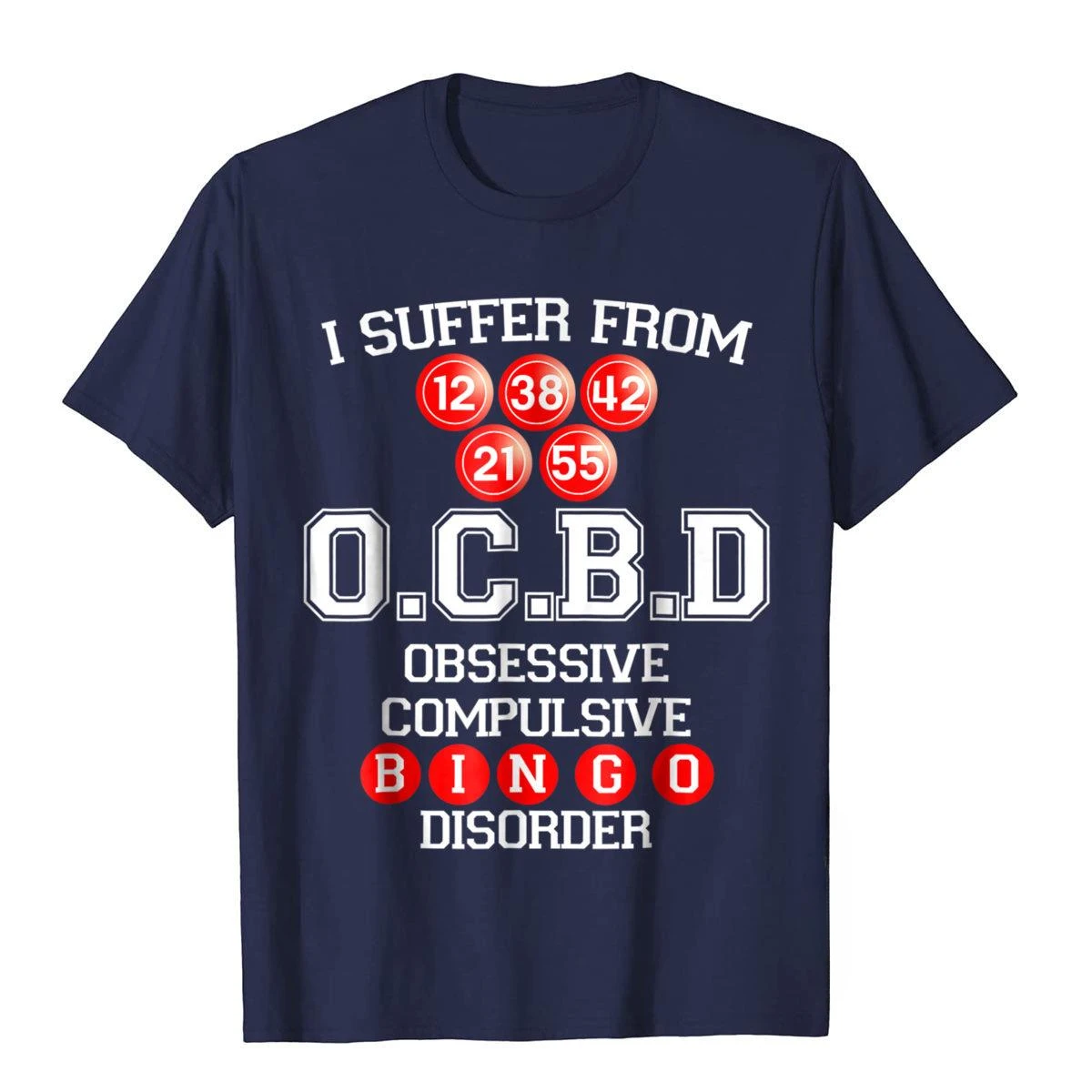 I Suffer Obsessive Compulsive Bingo Disorder Funny T-Shirt Youthful T Shirt T Shirt For Men Cotton 3D Style Top T-Shirts