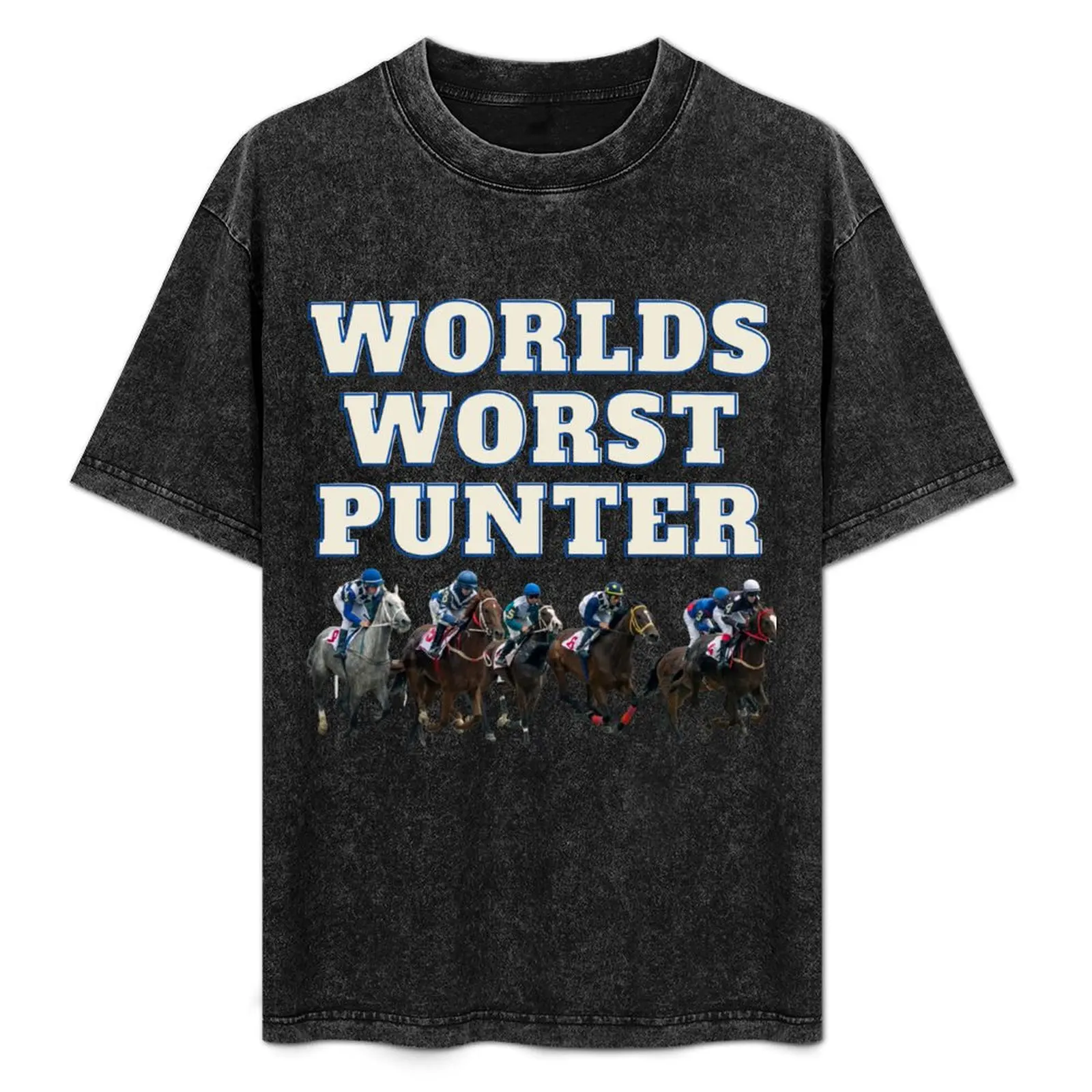 Worlds worst punter - horse racing bet T-Shirt boys whites football t shirt mens t shirts casual stylish