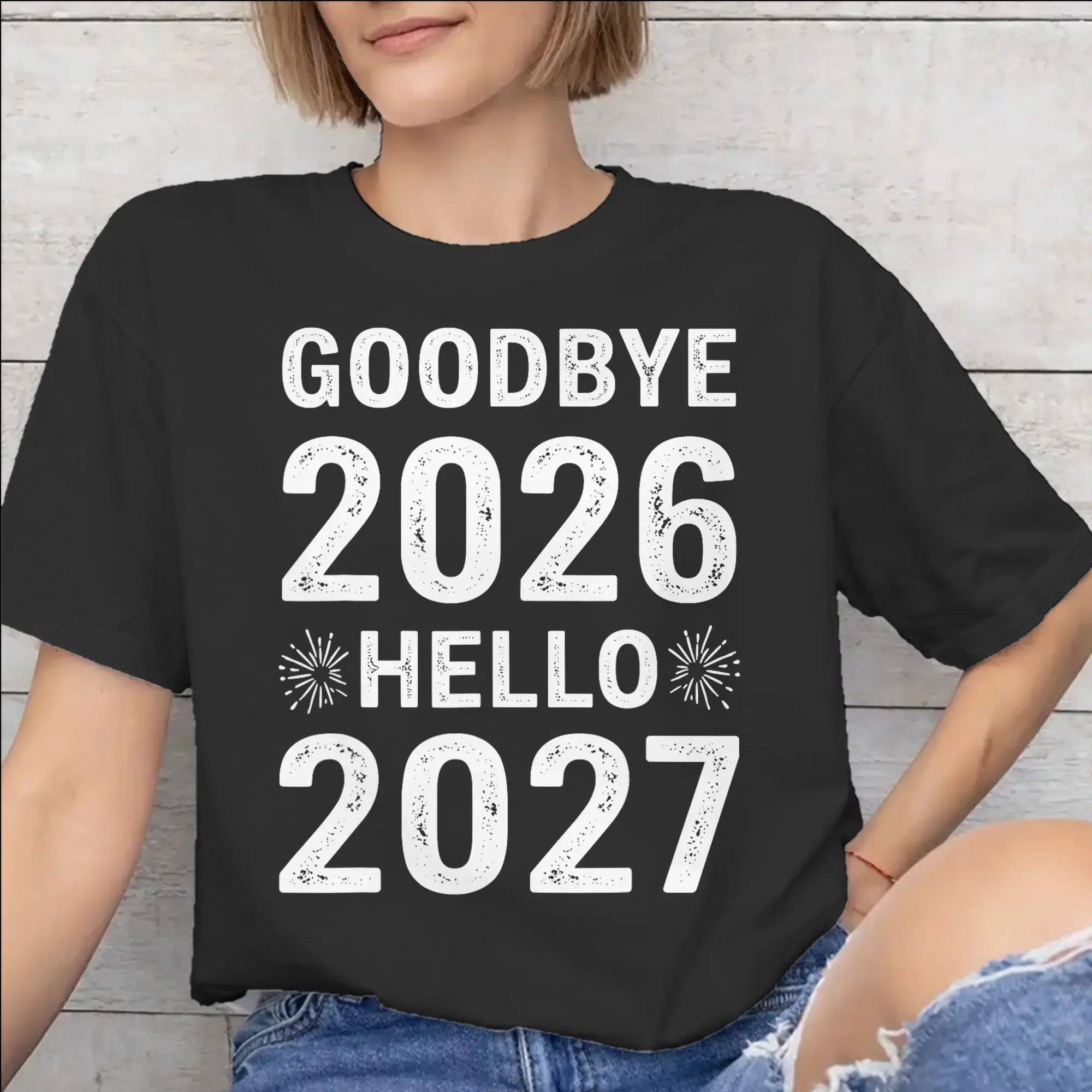 All Seasons Good Bye 2026 Hello 2027 T Shirt for Men Women  Cotton Tee Shirt Short Sleeve Clothes