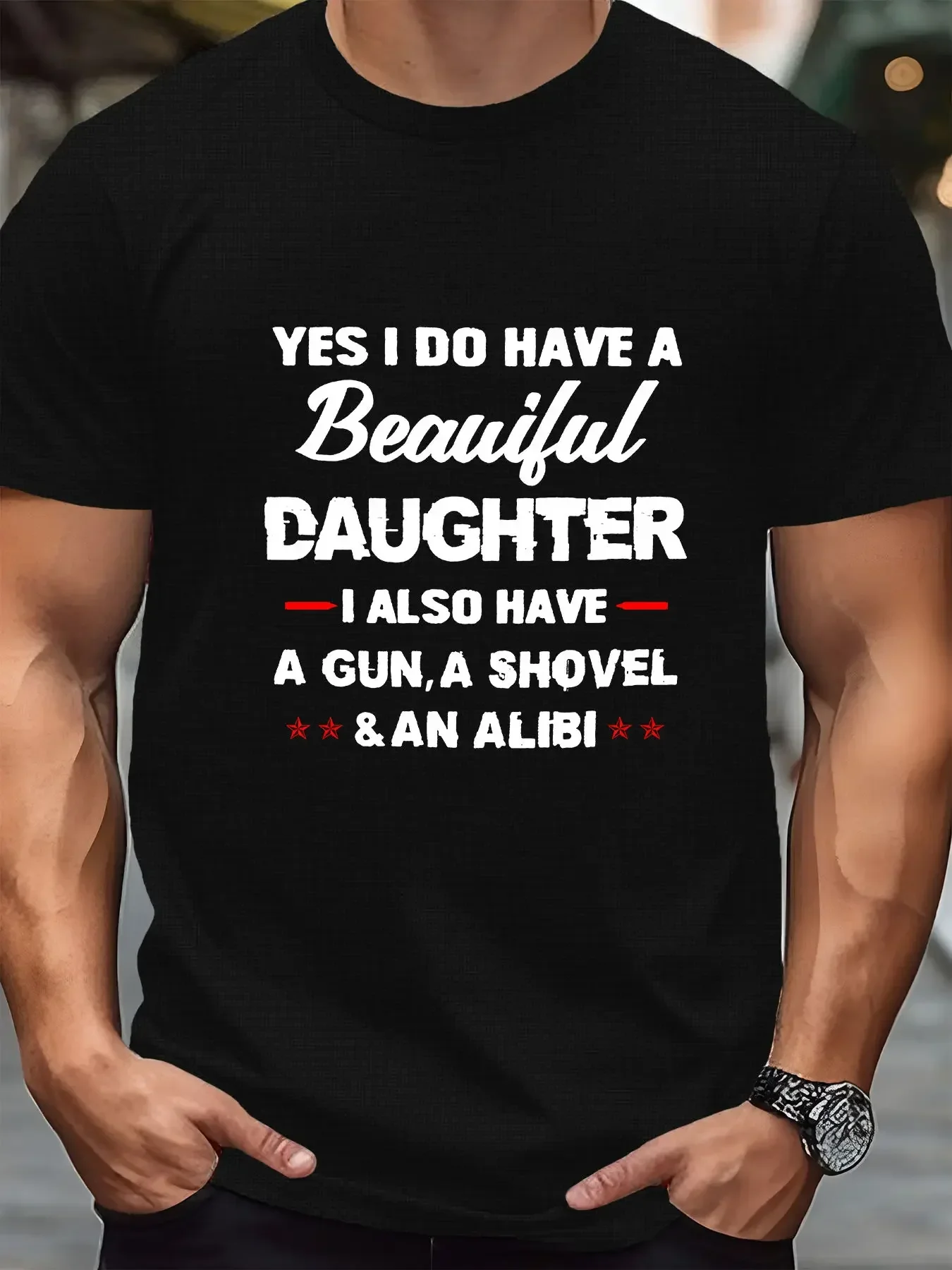 Casual Shirt Yes I Do Have A Beauilul Daughter I Also Have A Gun,A Shovel & An Alibi Tees For Men, Protective Dad Print Shirt,