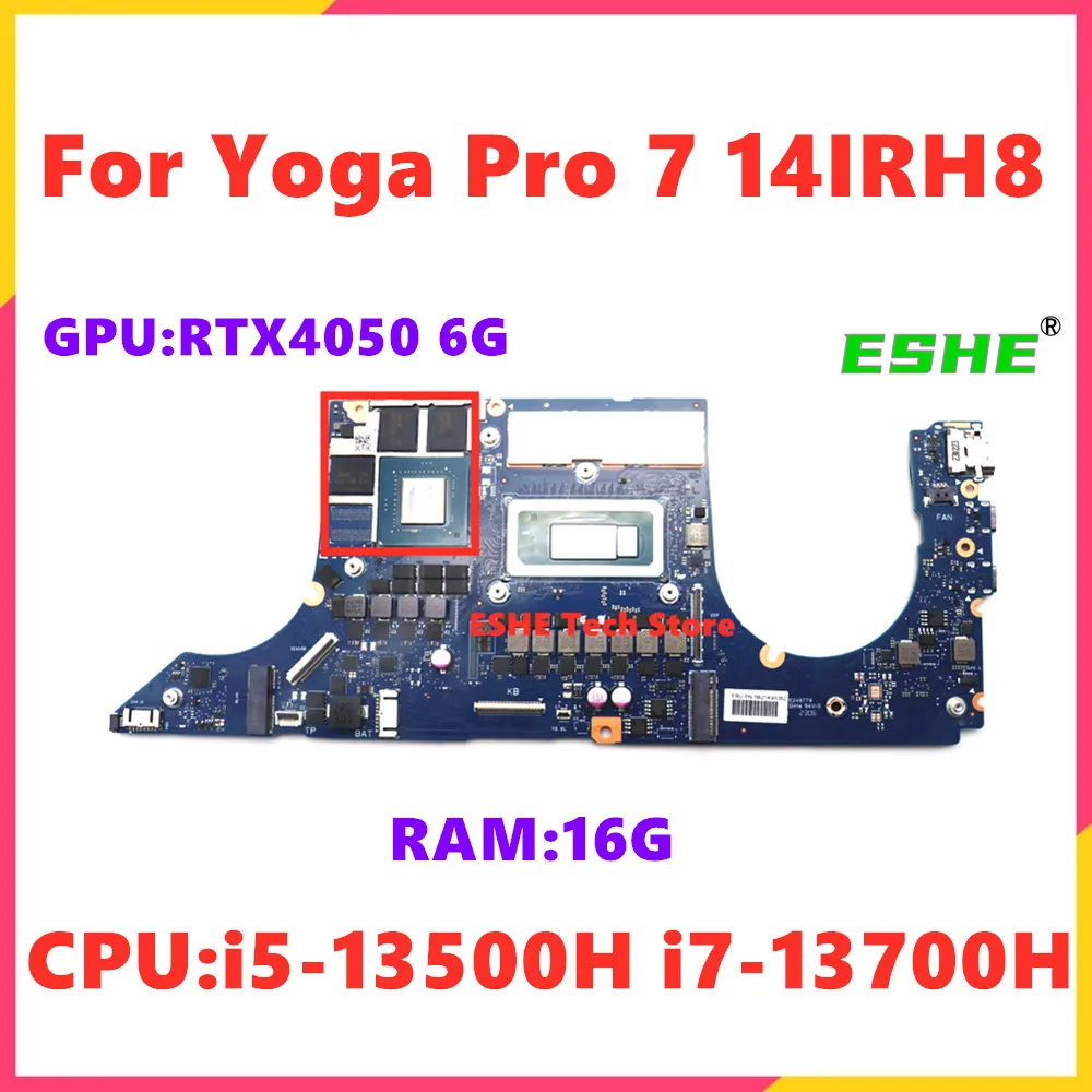 For Lenovo Yoga Pro 7 14IRH8 Laptop Motherboard CPU i5-13500H i7-13700H GPU RTX4050 6G RAM 16G 5B21K91062 5B21K91064 100% Test