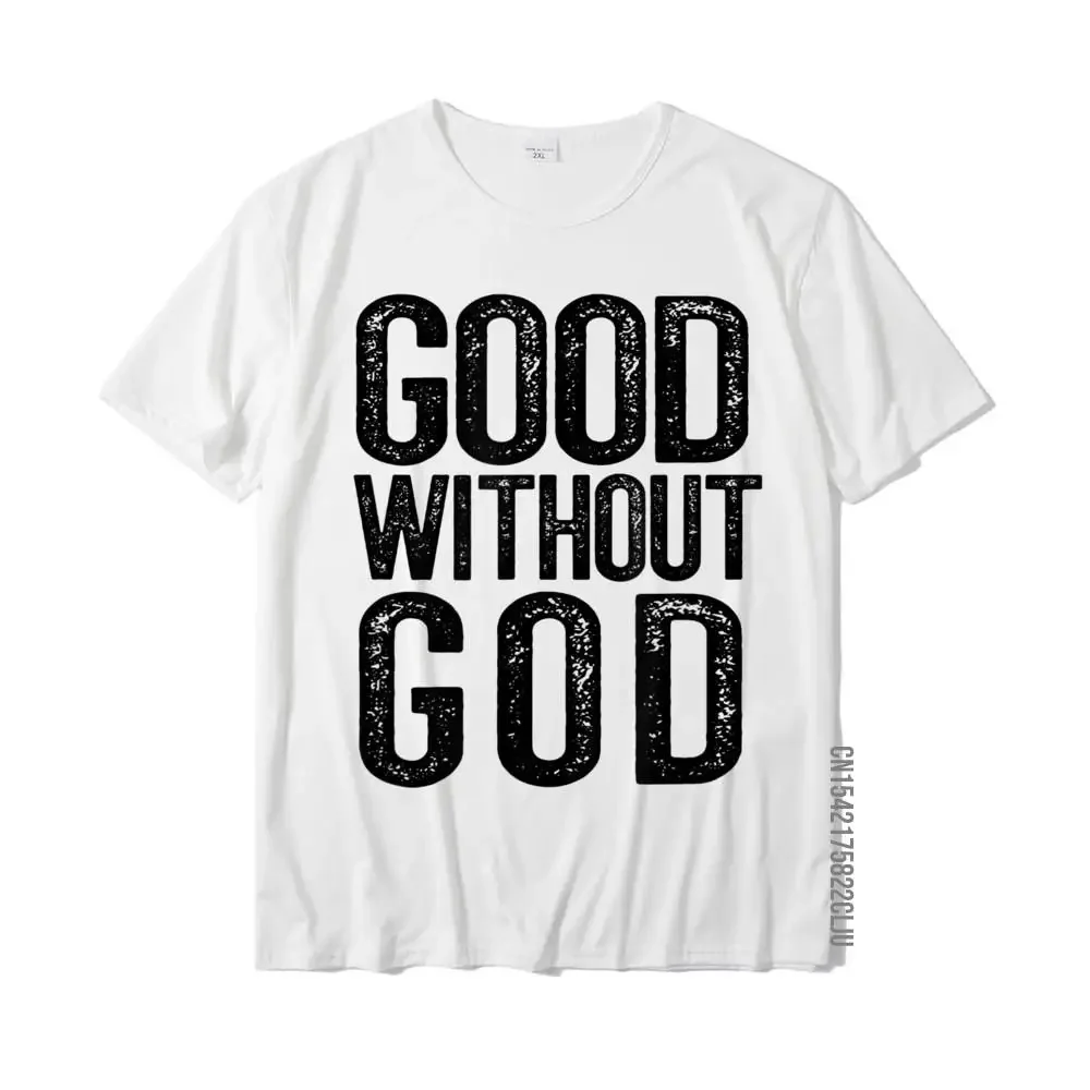 GOOD WITHOUT GOD Godless Atheist Funny Atheism Meme T-Shirt Tops Shirt Fashionable Printed On Cotton Men's T ShirtAnime Graphic