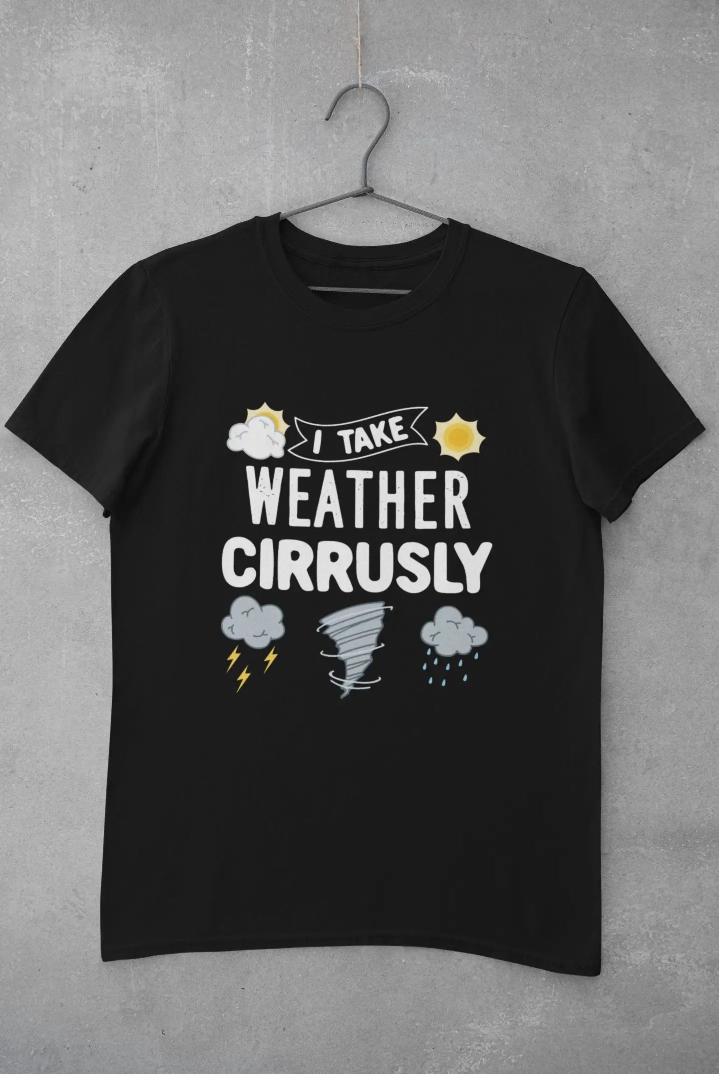 Meteorology T Shirt MeteorologisT Weatherman I Take Weather Cirrusly