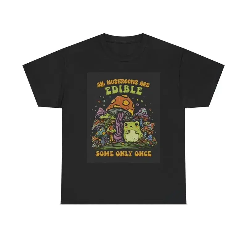All Mushrooms Are Edible T Shirt Funny Trippy Heavy Cotton