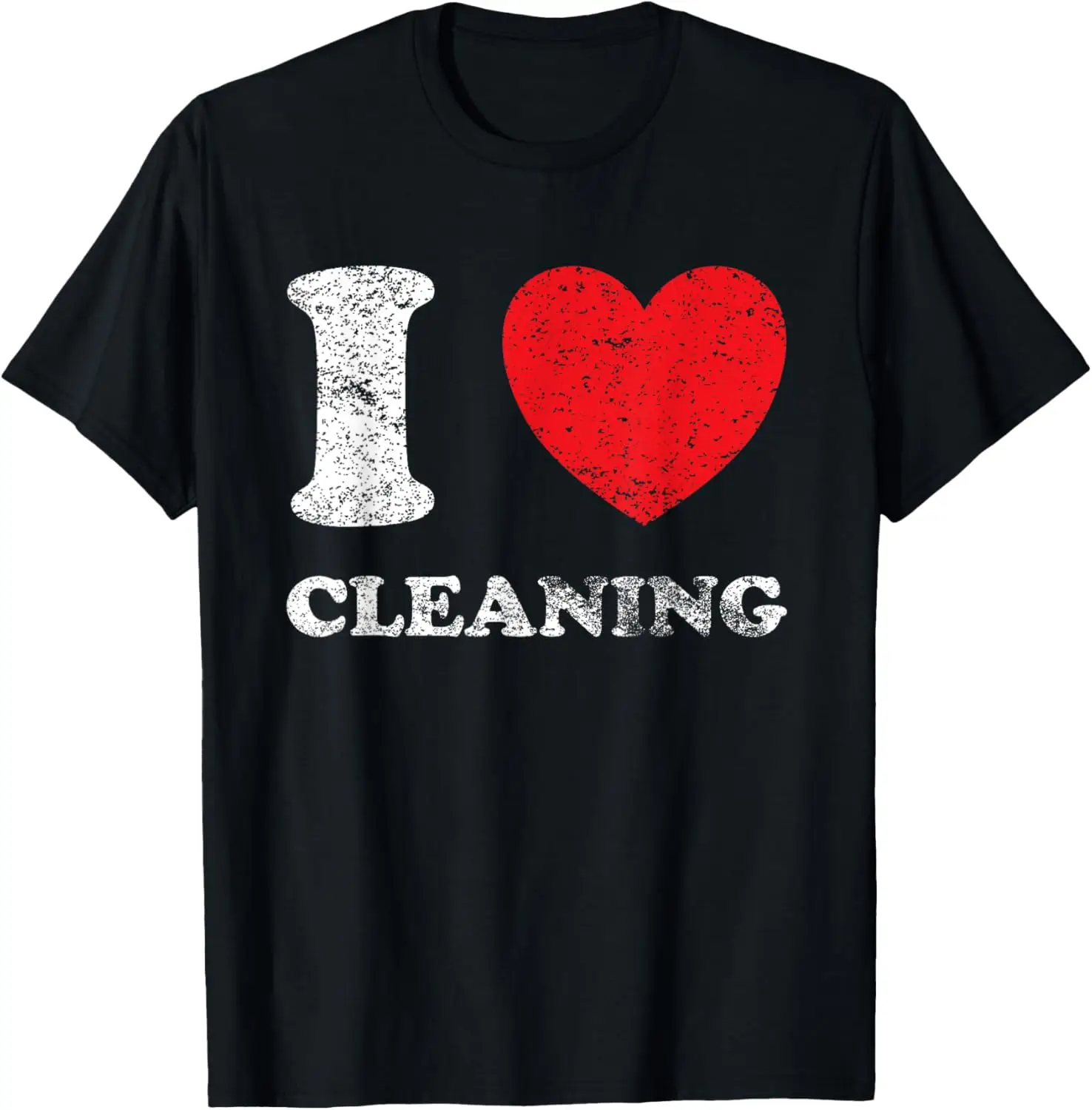 Distressed Worn Out Look I Love Cleaning T-Shirt