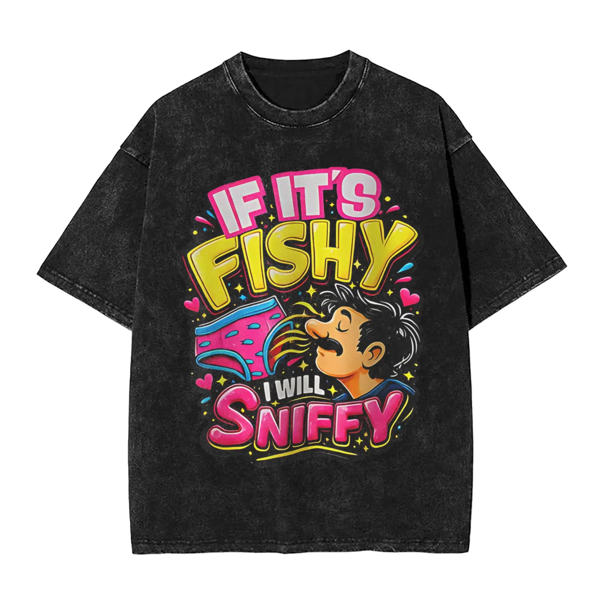 If It's Fishy I Will Sniffy Funny Embarrasing  Outfit Washed T Shirt Men Women Streetwear Hip Hop T-Shirt Printed  Tee Shirt