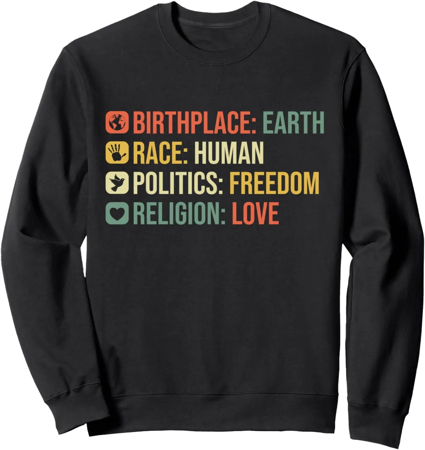 Birthplace Earth Race Human Politics Freedom Religion Love Sweatshirt