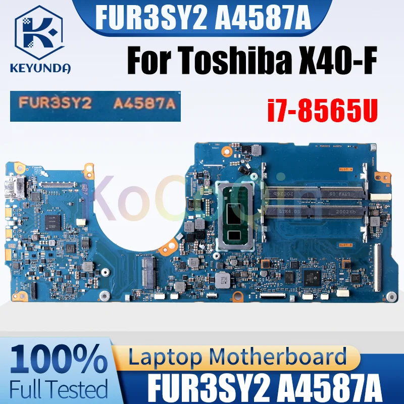 

For Toshiba Satellite X40-F Notebook Mainboard FUR3SY2 A4587A Core i7-8565U DDR4 Laptop Motherboard Tested