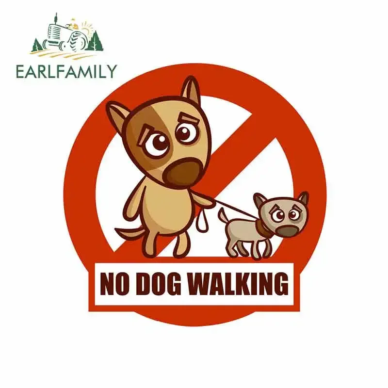 EARLFAMILY 13cm x 13cm For Prohibition Of Walking The Dog Humor Funny Stickers Suitable For SUV Graffiti Sticker Vinyl Material