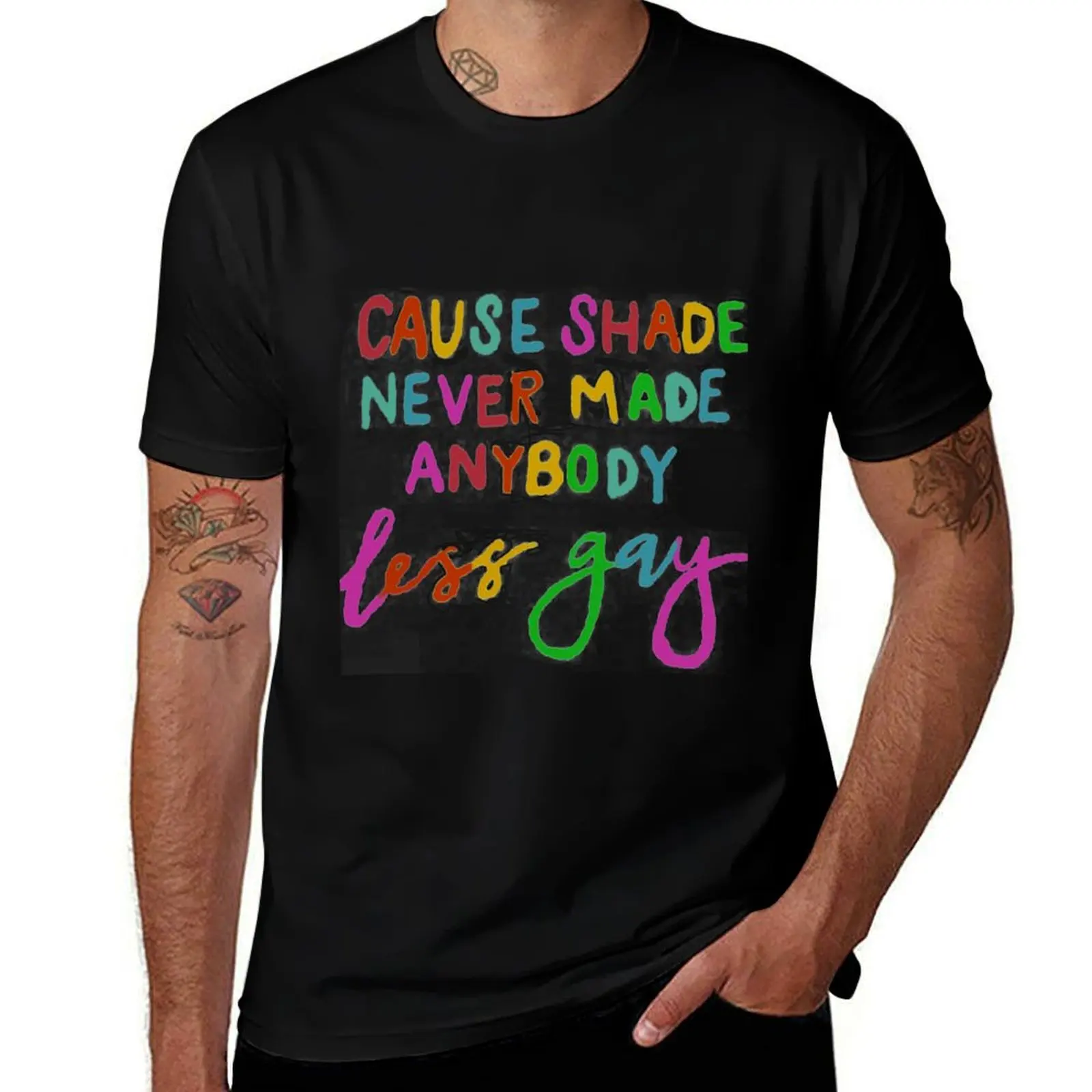

Cause Shade Never Made Anybody Less Gay T-Shirt man tshirt t shirt man casual t shirts for man graphic vintage T-shirt
