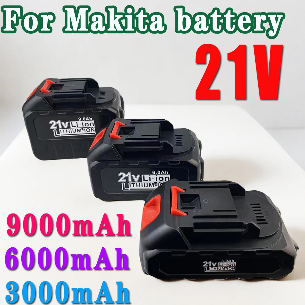 

21V Rechargeable Battery 3000/6000/9000mAh Lithium Ion Battery For Makita Electric Power Tool Battery