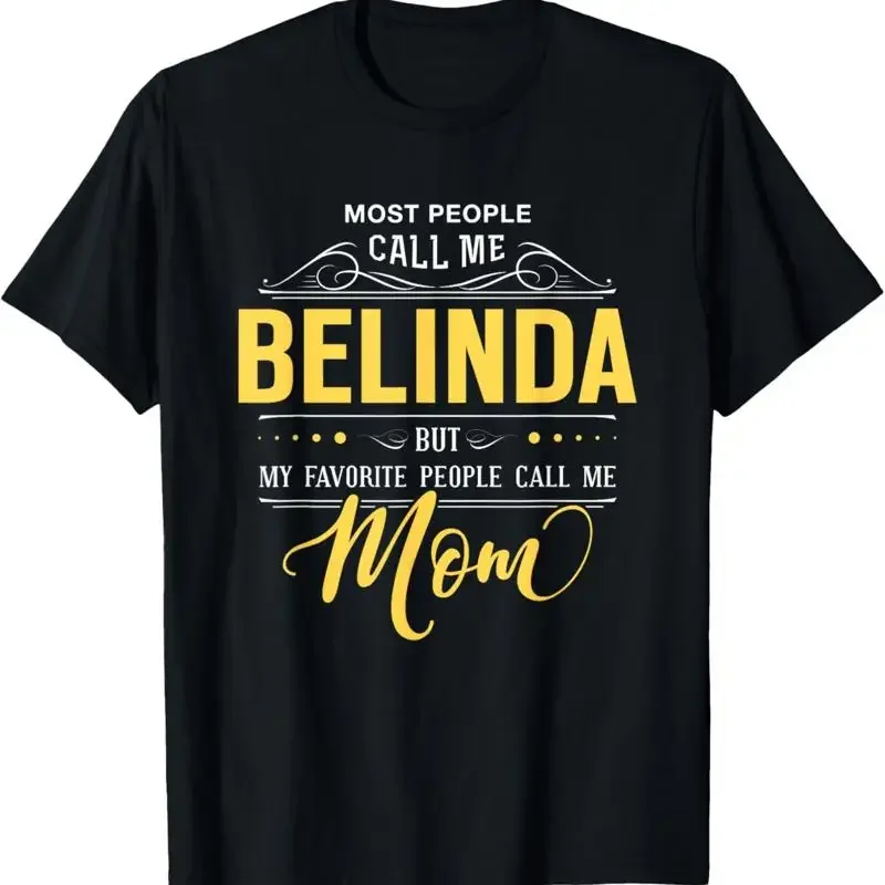 Belinda Name T Shirt My Favorite People Call Me Mom