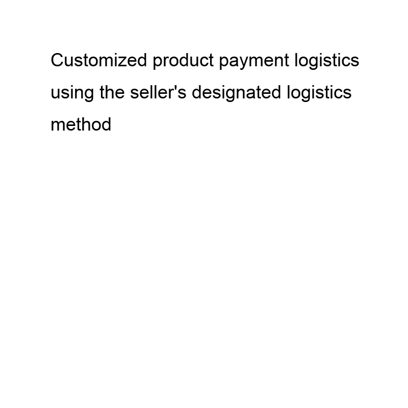 Customized product payment logistics using the seller's designated logistics method