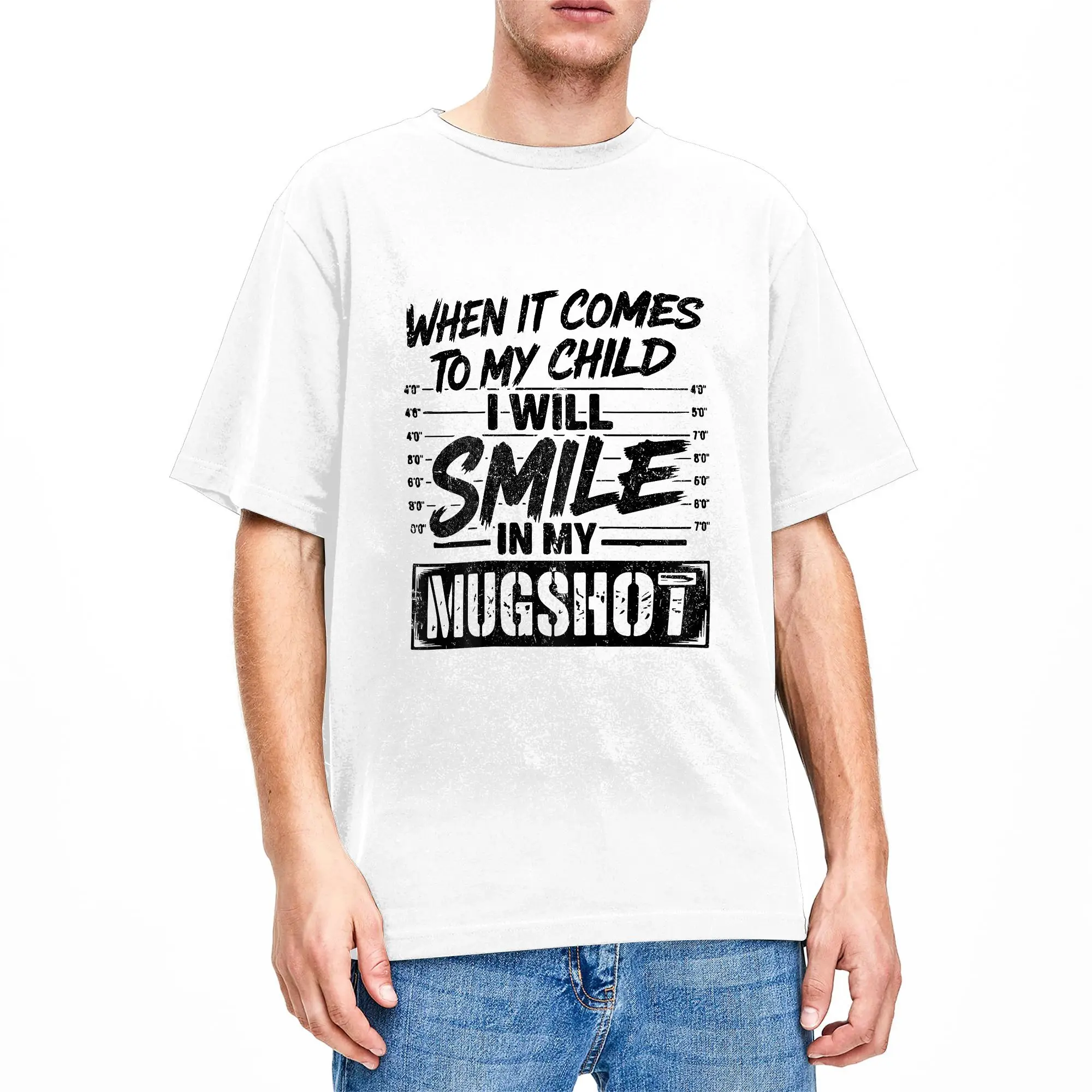 When It Comes to My Child I Will Smile in My Mugshot T Shirt Summer  Popular T Shirts 100% Cotton O-Neck Plus Size Top Tees Gift