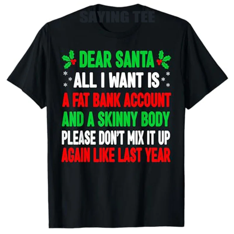 

Funny Dear Santa All I Want Is Dream T-Shirt Humorous Christmas Costume Gift Letters Printed Saying Tee Top Xmas Family Pajamas