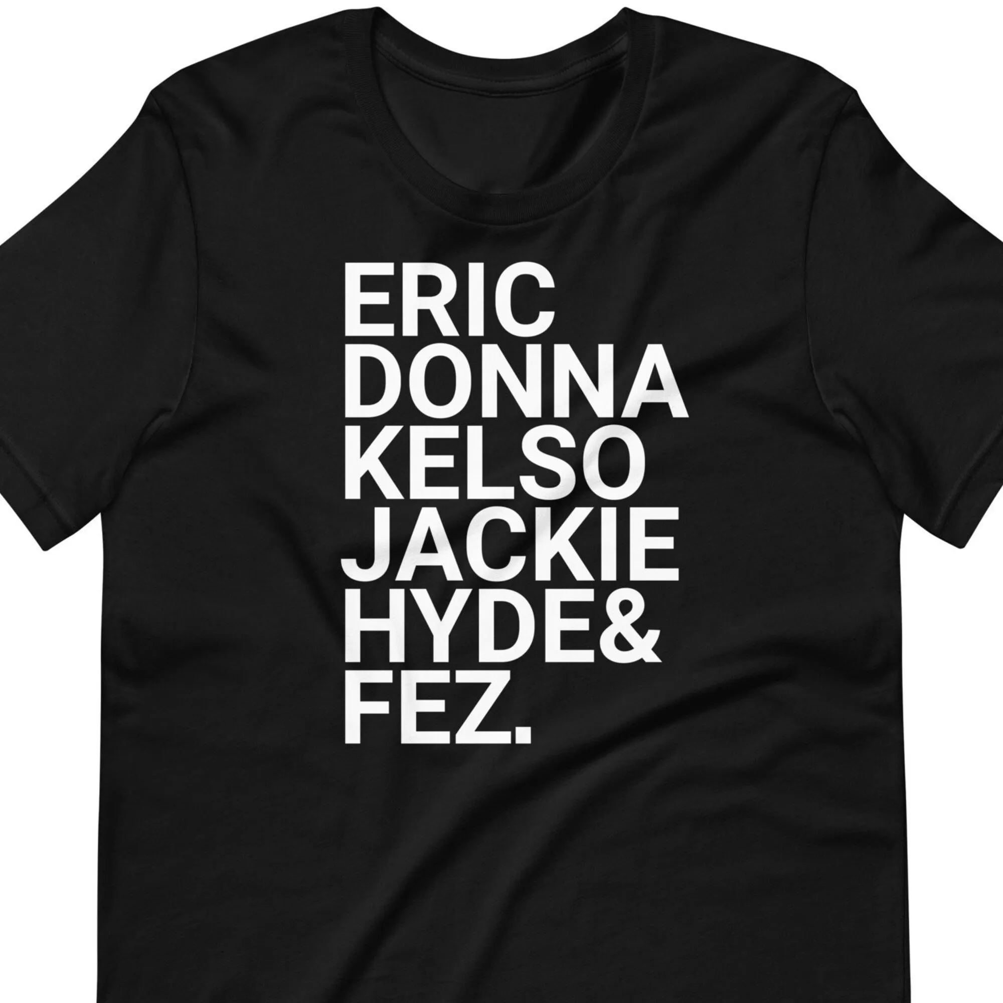 Eric Donna Kelso Jackie Hyde And Fez T Shirt