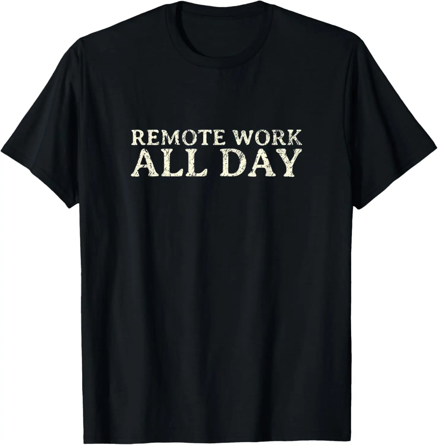 Remote Work All Day Sarcastic Work From Home Sarcasm WFH T-Shirt