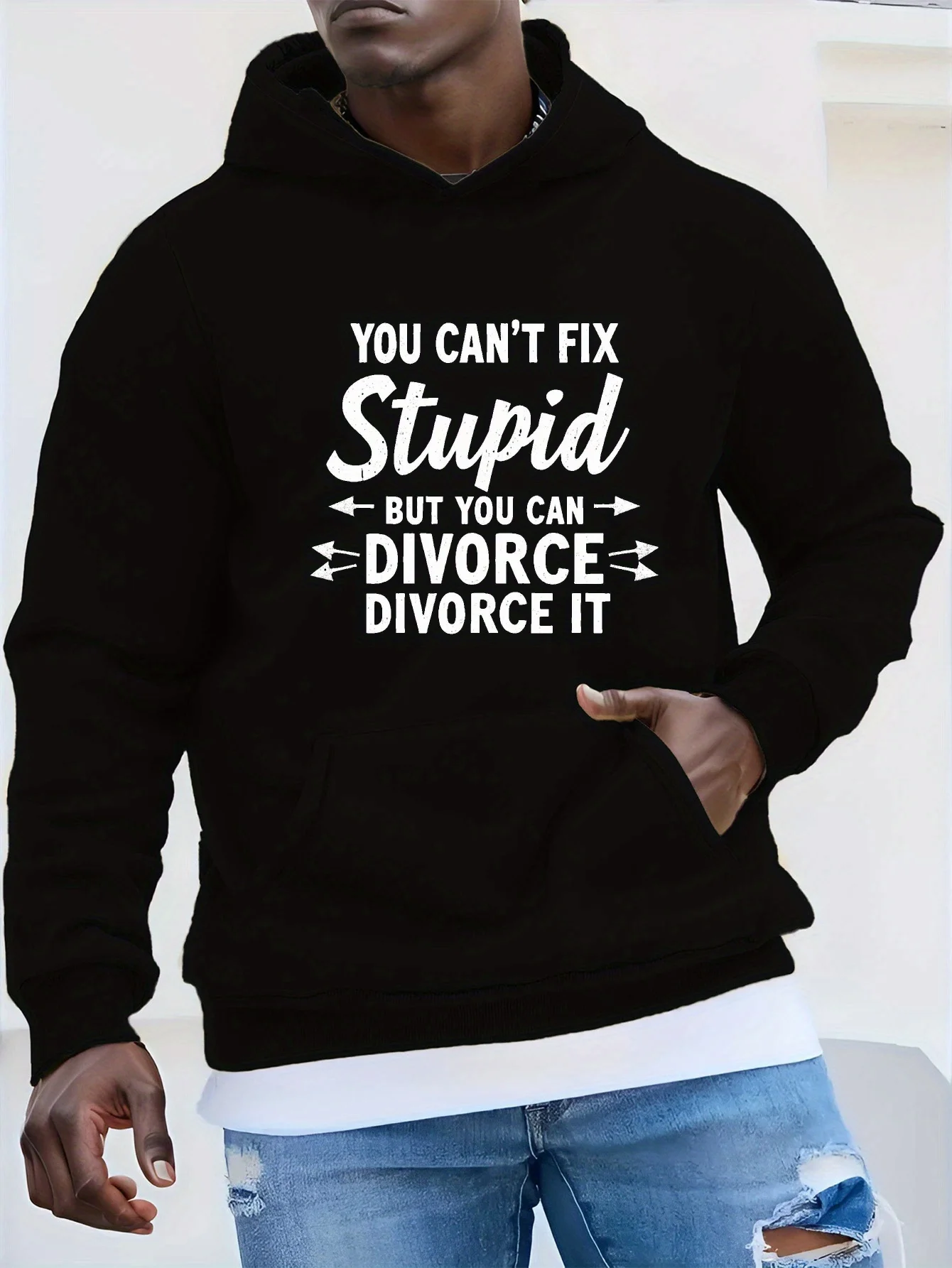 

Men's Hooded Sweatshirt - "You can't fix stupidity, but you can divorce it" - An interesting graphic, casual pullover shirt