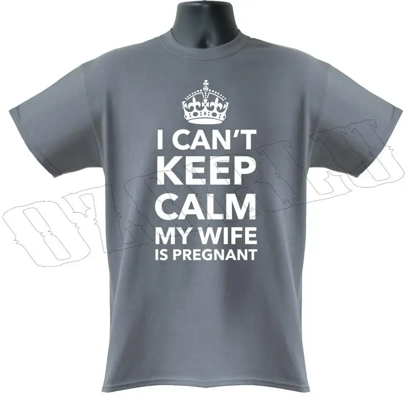 

I Can'T Keep Calm My Wife Is Pregnant Funny Mens T Shirt S Xxl Sizes