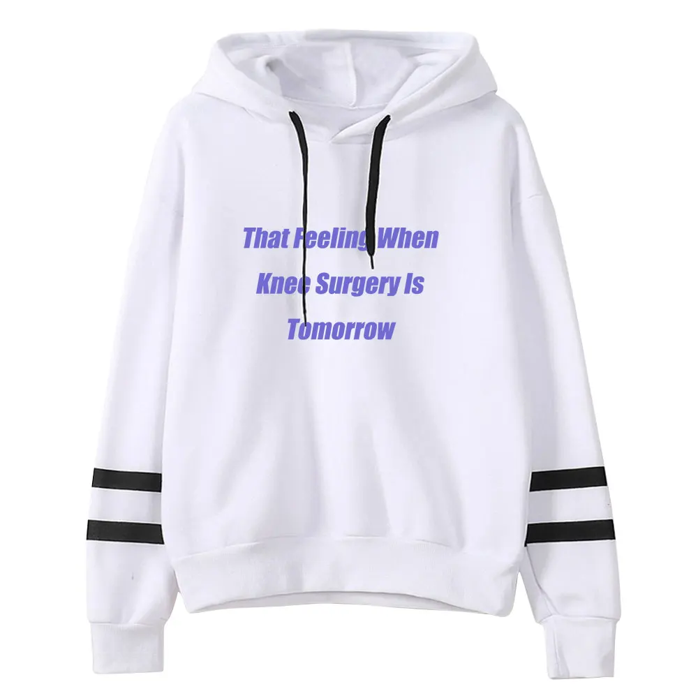 That Feeling When Knee Surgery Is Tomorrow Hoodies Men/Women Pocketless Sleeve Casual Sweatshirts