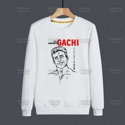 Gachigasm Gachi Gachimuchi New Fleece Sweatshirts Harajuku Loose Streetwear Top Autumn Spring O Neck Pullover Hoody Mens