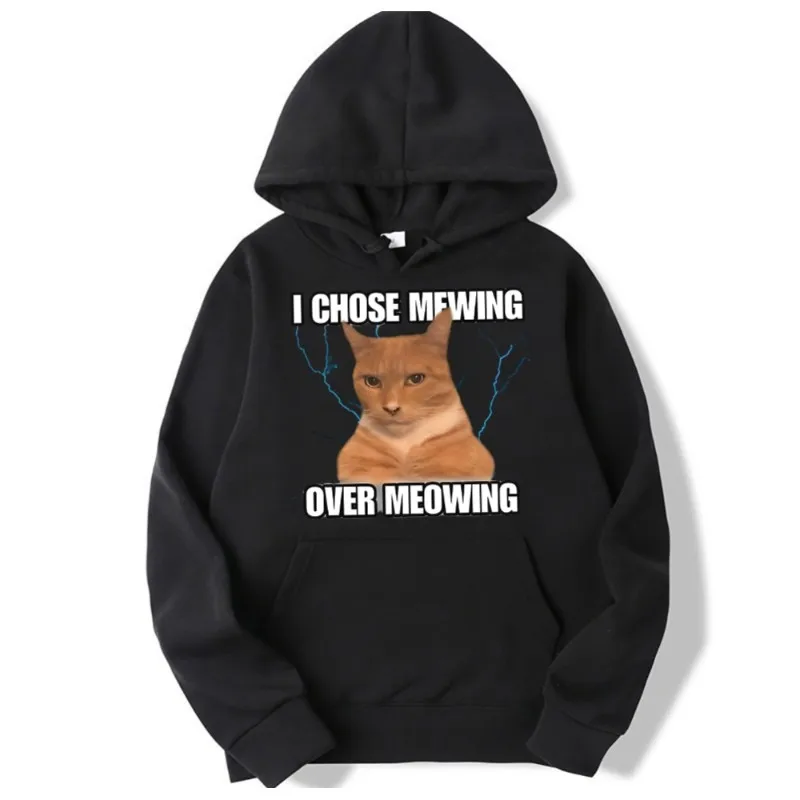 I Chose Mewing Over Meowing Lookmaxxing Cat Meme Giga Chad Jawline Hoodies Clothing Sweatshirts Outerwears Blouse Women Hoodies