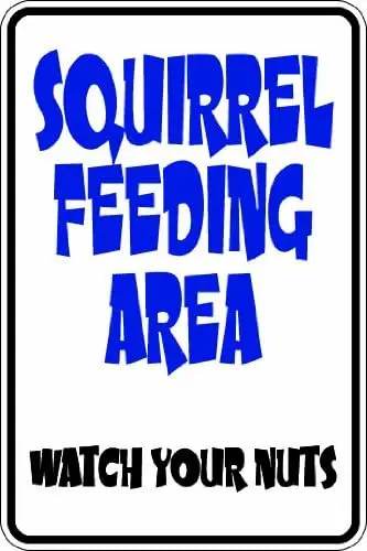Squirrel feeding area Watch your nuts 8x12 funny novelty metal aluminum sign sign