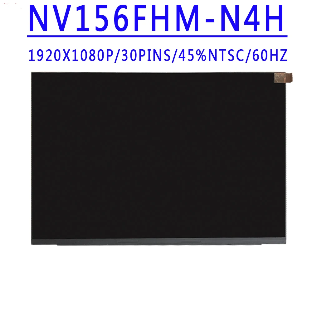 

NV156FHM-N4H NV156FHM N4H 15.6 inch 1920X1080 FHD IPS 30pins eDP 45%NTSC 60HZ Laptop LCD Screen Panel