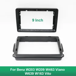 9 Inch Car Frame Fascia Adapter Android Radio Dash Fitting Panel Kit For Benz W203 W209 W463 Viano W639 W163 Vito