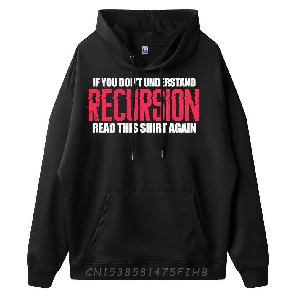 Recursion Funny Computer Programmer Coding Funny Pullover Hoodies Men Skin-Friendly And Soft New Year 2025 Classic