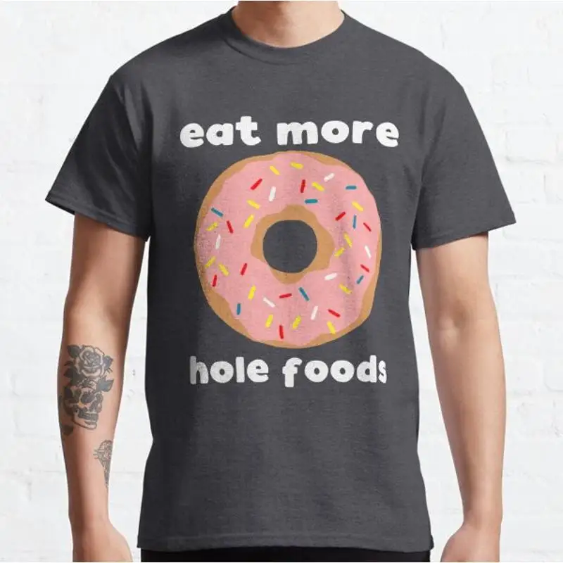 Camiseta clásica con eslogan divertido de donuts de Eat More Hole Foods_gjz_15