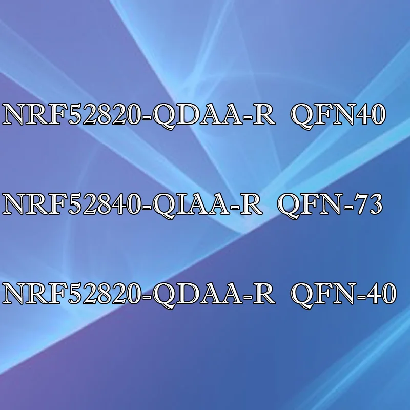 

NRF52820-QDAA-R N52820 NRF52840-QIAA-R NRF52840 NRF52820-QDAA-R N52820 plastic shell