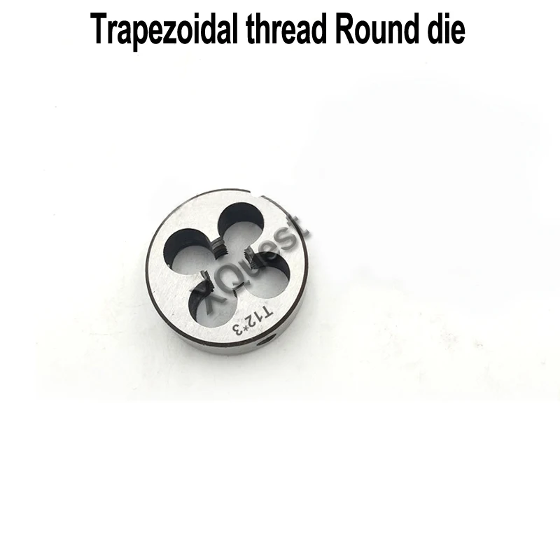 XQuest  Trapezoidal thread Die Tr8 Tr10 Tr12 Tr14 X2 X3 Trapezoidal Round Dies Tr16 Tr18 Tr20 Tr22 X3 X4 Tr24 Tr25 Tr26 X4 X5